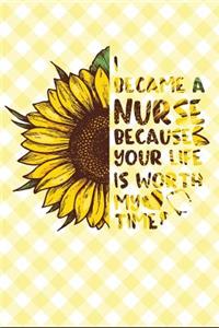 I Became a Nurse Because Your Life Is Worth My Time