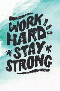 Work Hard Stay Strong
