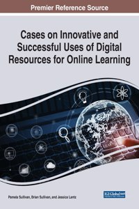 Cases on Innovative and Successful Uses of Digital Resources for Online Learning