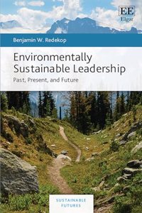 Environmentally Sustainable Leadership: Past, Present, and Future (Sustainable Futures)