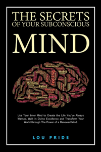 The Secrets of Your Subconscious Mind