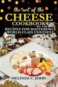 The Art of the Cheese - Cookbook