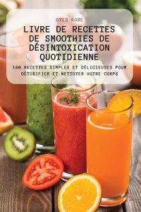 Livre de Recettes de Smoothies de Désintoxication Quotidienne
