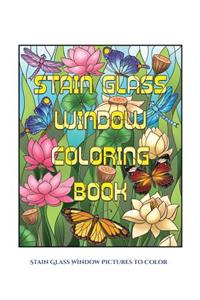 Stain Glass Window Pictures to Color: Advanced coloring (colouring) books for adults with 50 coloring pages: Stain Glass Window Coloring Book (Adult colouring (coloring) books)