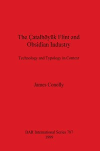 Çatalhöyük Flint and Obsidian Industry