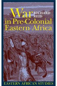 War in Pre-Colonial Eastern Africa War in Pre-Colonial Eastern Africa: The Patterns and Meanings of State-Level Conflict in the 19tthe Patterns and Me