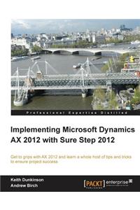 Implementing Microsoft Dynamics Ax 2012 with Sure Step 2012