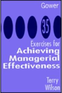 35 Exercises for Achieving Managerial Effectiveness