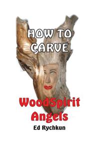 How To Carve WoodSpirit Angels