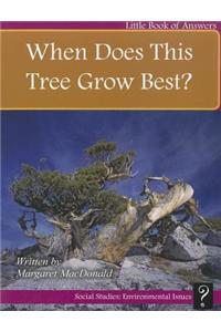 When Does This Tree Grow Best?