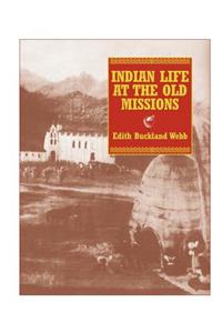 Indian Life at the Old Missions