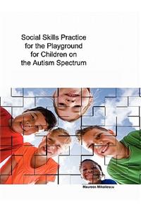 Social Skills Practice for the Playground for Children on the Autism Spectrum