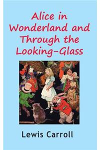 Alice in Wonderland and Through the Looking-Glass