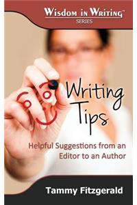 Writing Tips: Helpful Suggestions from an Editor to an Author (Wisdom in Writing Series)