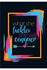 What She Tackles, She Will Conquer