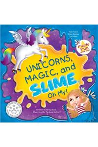 Unicorns, Magic and Slime, Oh My!