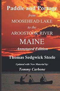 Paddle and Portage - From Moosehead Lake to the Aroostook River Maine - Annotated Edition