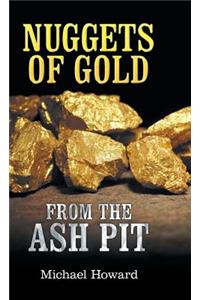 Nuggets of Gold from the Ash Pit