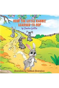 How The Little Rabbit Learned To Hop