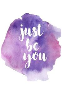 Just Be You