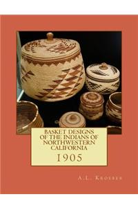 Basket Designs of the Indians of NorthWestern California