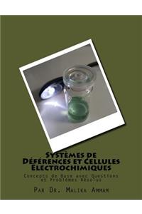 Systèmes de Déférences et Cellules Électrochimiques: Concepts de Base avec Questions et Problèmes Résolus