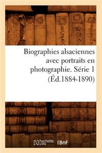 Biographies Alsaciennes Avec Portraits En Photographie. Série 1 (Éd.1884-1890)