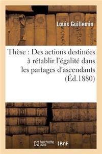 Thèse: Des Actions Destinées À Rétablir l'Égalité Dans Les Partages d'Ascendants