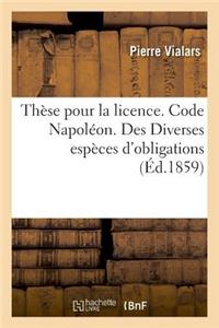 Thèse Pour La Licence. Code Napoléon. Des Diverses Espèces d'Obligations