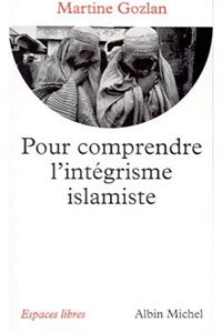 Pour Comprendre L'Integrisme Islamique