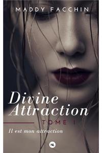 Divine attraction, tome 1