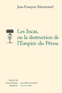 Les Incas, Ou La Destruction de l'Empire Du Perou
