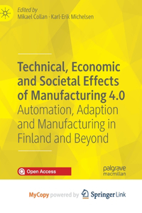 Technical, Economic and Societal Effects of Manufacturing 4.0