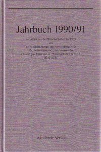 Jahrbuch 1990/1991 Der Akademie Der Wissenschaften Der DDR Und Der Koordinierungs- Und Abwicklungsstelle Der Institute Und Einrichtungen Der Ehemaligen Akademie Der Wissenschaften Der DDR