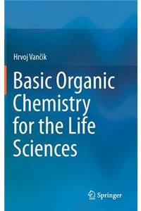 Basic Organic Chemistry for the Life Sciences