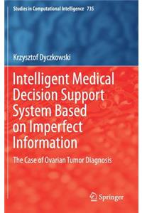 Intelligent Medical Decision Support System Based on Imperfect Information