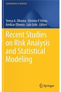 Recent Studies on Risk Analysis and Statistical Modeling