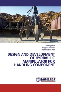 Design and Development of Hydraulic Manipulator for Handling Component