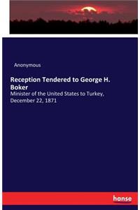 Reception Tendered to George H. Boker