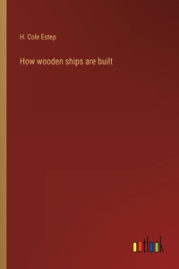 How wooden ships are built