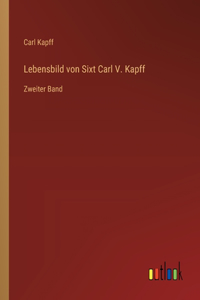 Lebensbild von Sixt Carl V. Kapff