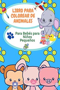 Libro para colorear de animales para bebés para niños pequeños: Divertidas páginas para colorear de animales para niños pequeños de 2 a 4 años, libro para colorear para preescolar y jardín de infancia