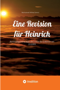 Eine Revision für Heinrich: Revisionsbegründung gegen das 2. Urteil des LG Bochum vom 21.9.2023