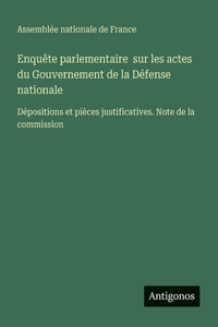 Enquête parlementaire sur les actes du Gouvernement de la Défense nationale