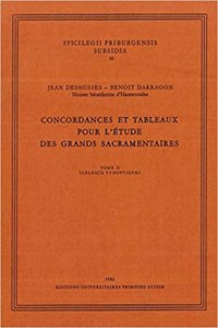 Concordances Et Tableaux Pour l'Etude Des Grands Sacramentaires