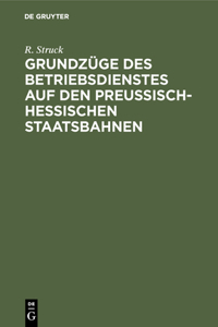 Grundzüge Des Betriebsdienstes Auf Den Preußisch-Hessischen Staatsbahnen