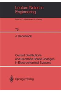 Current Distributions and Electrode Shape Changes in Electrochemical Systems