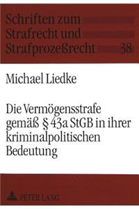 Die Vermoegensstrafe Gemaeß 43a Stgb in Ihrer Kriminalpolitischen Bedeutung