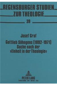 Gottlieb Soehngens (1892-1971) Suche Nach Der «Einheit in Der Theologie»