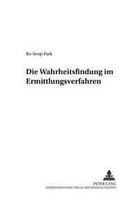 Die Wahrheitsfindung Im Ermittlungsverfahren